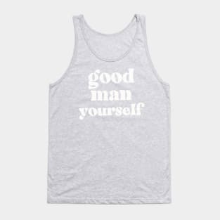 Good Man Yourself - Funny Irish Sayings Design Tank Top